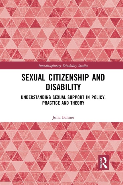 Sexual Citizenship and Disability: Understanding Sexual Support in Policy, Practice and Theory