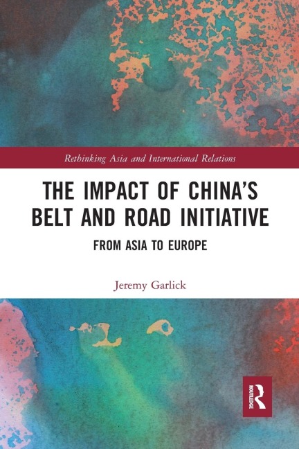 The Impact of Chinas Belt and Road Initiative: From Asia to Europe
