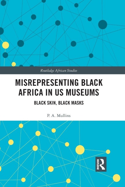 Misrepresenting Black Africa in U.S. Museums: Black Skin, Black Masks