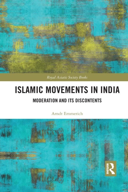 Islamic Movements in India: Moderation and its Discontents