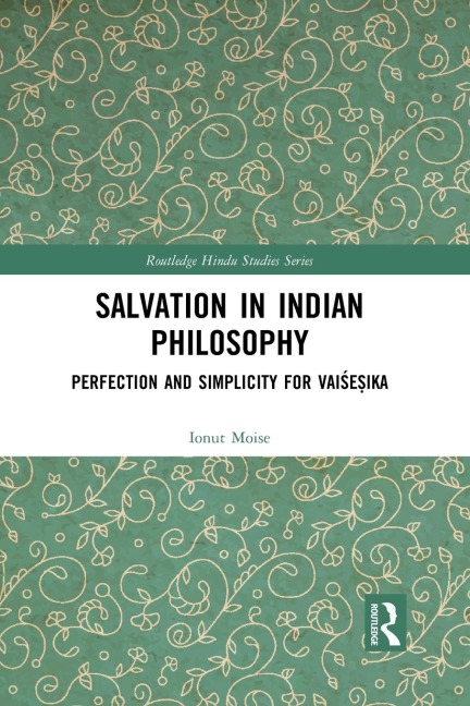 Salvation in Indian Philosophy: Perfection and Simplicity for Vai¿e¿ika