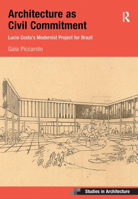 Architecture as Civil Commitment: Lucio Costas Modernist Project for Brazil