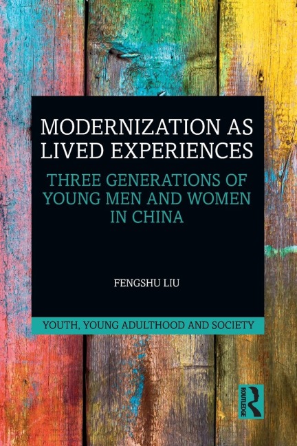 Modernization as Lived Experiences: Three Generations of Young Men and Women in China