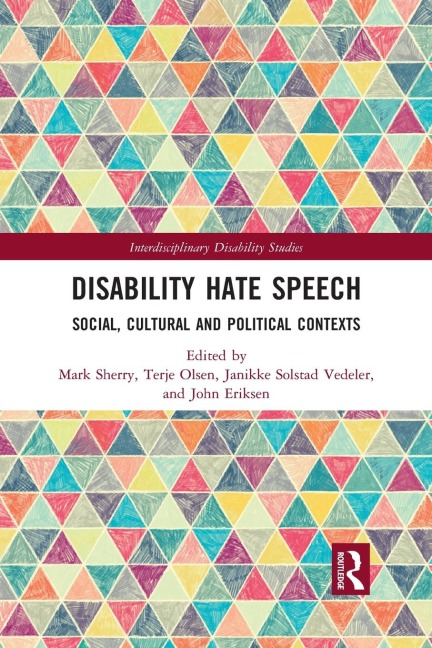 Disability Hate Speech: Social, Cultural and Political Contexts