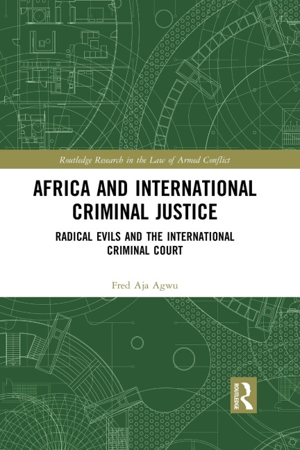 Africa and International Criminal Justice: Radical Evils and the International Criminal Court