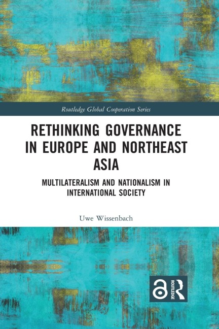 Rethinking Governance in Europe and Northeast Asia: Multilateralism and Nationalism in International Society