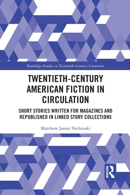 Twentieth-Century American Fiction in Circulation: Short Stories Written for Magazines and Republished in Linked Story Collections
