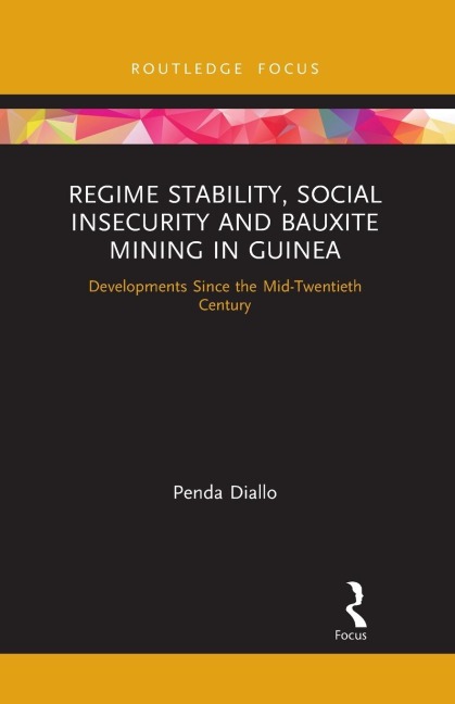 Regime Stability, Social Insecurity and Bauxite Mining in Guinea: Developments Since the Mid-Twentieth Century
