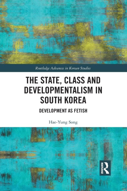 The State, Class and Developmentalism in South Korea: Development as Fetish