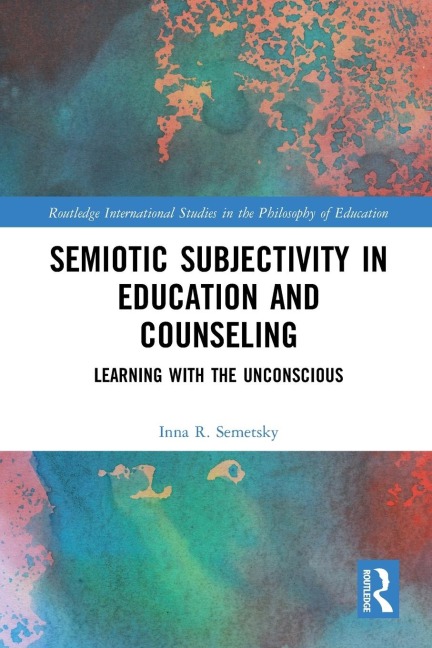 Semiotic Subjectivity in Education and Counseling: Learning with the Unconscious
