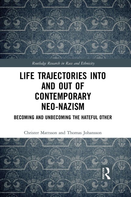 Life Trajectories Into and Out of Contemporary Neo-Nazism: Becoming and Unbecoming the Hateful Other