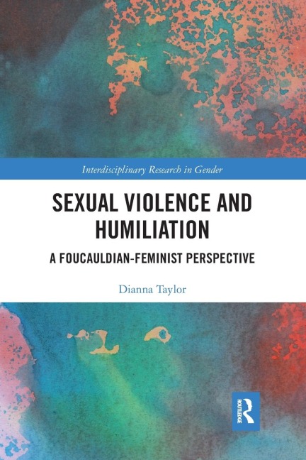 Sexual Violence and Humiliation: A Foucauldian-Feminist Perspective