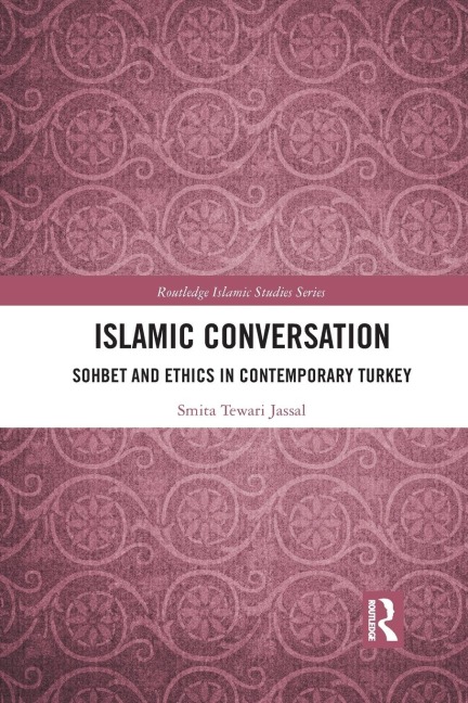 Islamic Conversation: Sohbet and Ethics in Contemporary Turkey