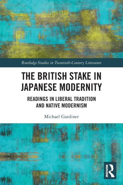The British Stake In Japanese Modernity: Readings in Liberal Tradition and Native Modernism