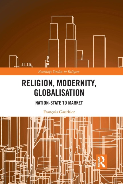 Religion, Modernity, Globalisation: Nation-State to Market