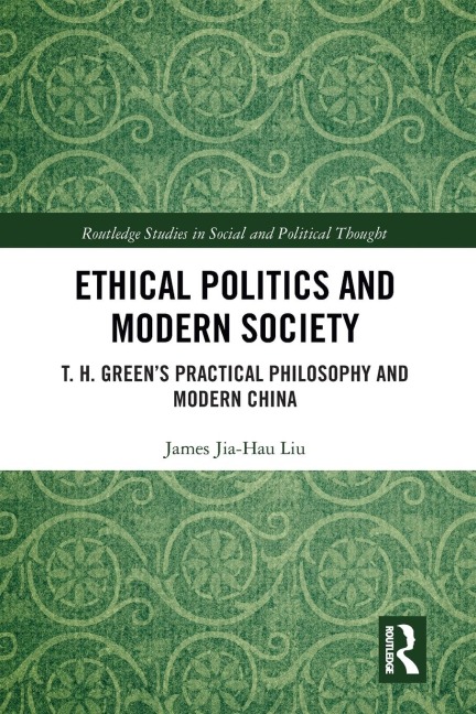 Ethical Politics and Modern Society: T. H. Green's Practical Philosophy and Modern China