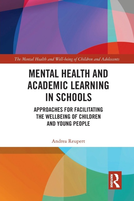Mental Health and Academic Learning in Schools: Approaches for Facilitating the Wellbeing of Children and Young People.