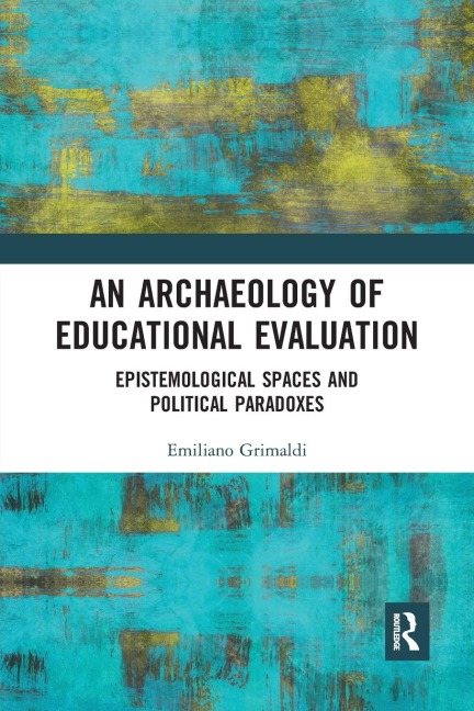 An Archaeology of Educational Evaluation: Epistemological Spaces and Political Paradoxes