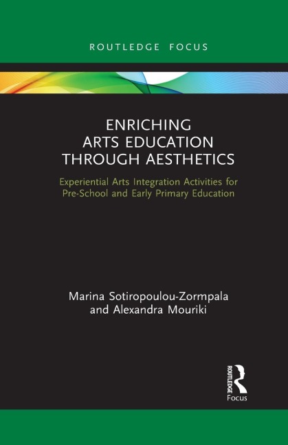 Enriching Arts Education through Aesthetics: Experiential Arts Integration Activities for Pre-School and Early Primary Education