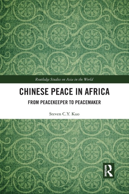 Chinese Peace in Africa: From Peacekeeper to Peacemaker