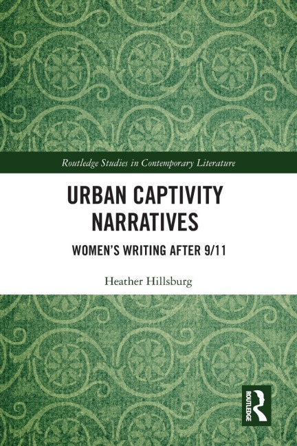 Urban Captivity Narratives: Womens Writing After 9/11
