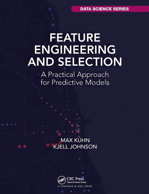 Feature Engineering and Selection: A Practical Approach for Predictive Models