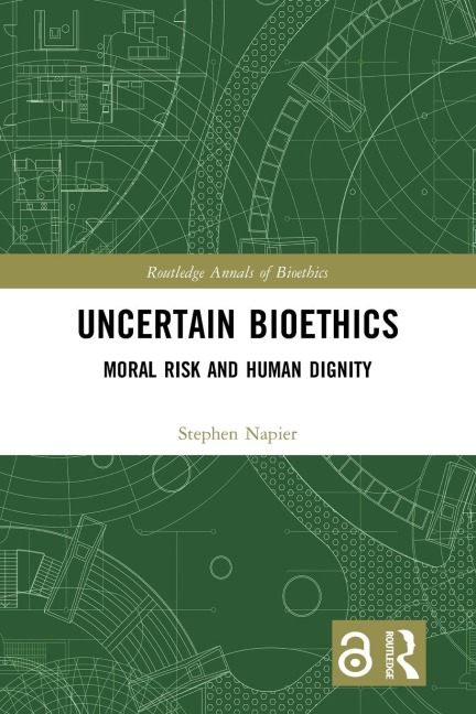 Uncertain Bioethics: Moral Risk and Human Dignity
