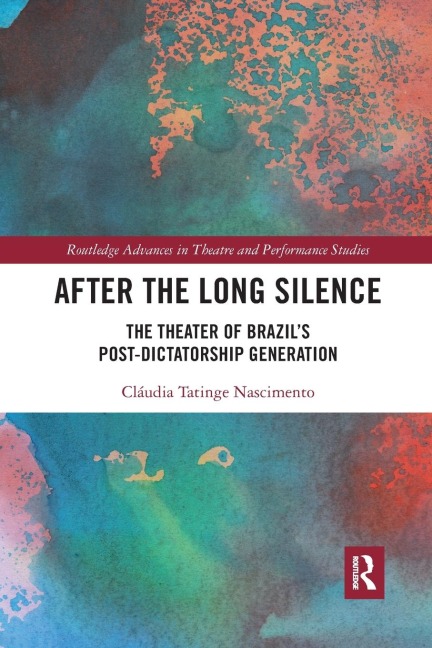 After the Long Silence: The Theater of Brazils Post-Dictatorship Generation