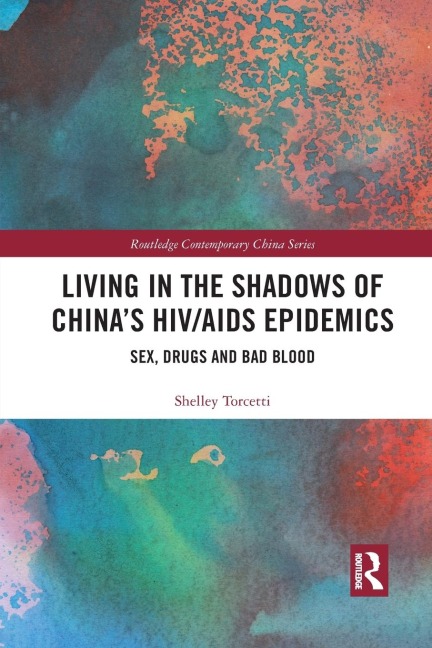 Living in the Shadows of China's HIV/AIDS Epidemics Sex, Drugs and Bad Blood
