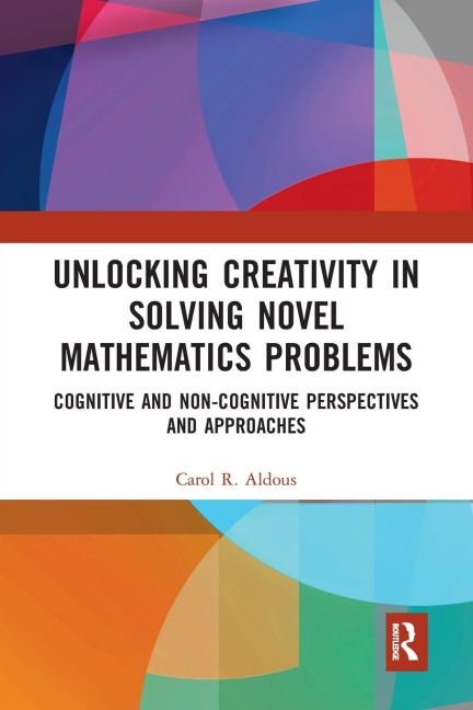 Unlocking Creativity in Solving Novel Mathematics Problems: Cognitive and Non-Cognitive Perspectives and Approaches