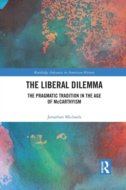 The Liberal Dilemma: The Pragmatic Tradition in the Age of McCarthyism