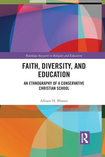 Faith, Diversity, and Education: An Ethnography of a Conservative Christian School