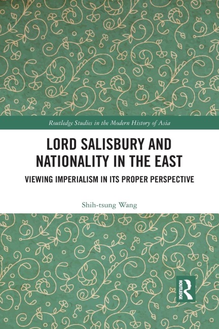 Lord Salisbury and Nationality in the East: Viewing Imperialism in its Proper Perspective