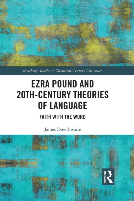 Ezra Pound and 20th-Century Theories of Language: Faith with the Word