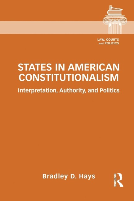 States in American Constitutionalism: Interpretation, Authority, and Politics