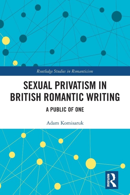 Sexual Privatism in British Romantic Writing: A Public of One