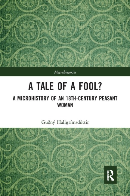 A Tale of a Fool?: A Microhistory of an 18th-Century Peasant Woman