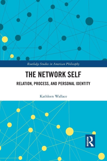 The Network Self: Relation, Process, and Personal Identity