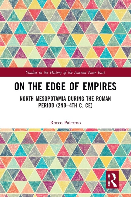 On the Edge of Empires: North Mesopotamia During the Roman Period (2nd - 4th c. CE)
