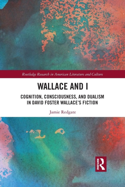 Wallace and I: Cognition, Consciousness, and Dualism in David Foster Wallaces Fiction