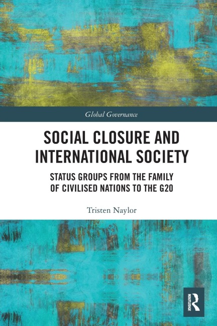 Social Closure and International Society: Status Groups from the Family of Civilised Nations to the G20