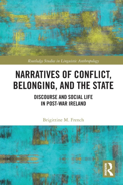 Narratives of Conflict, Belonging, and the State: Discourse and Social Life in Post-War Ireland