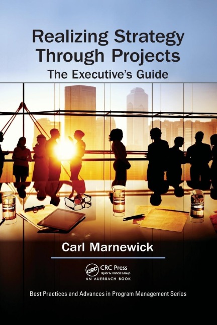 Realizing Strategy through Projects: The Executives Guide