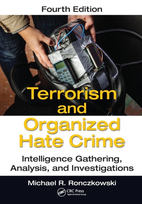 Terrorism and Organized Hate Crime: Intelligence Gathering, Analysis and Investigations, Fourth Edition