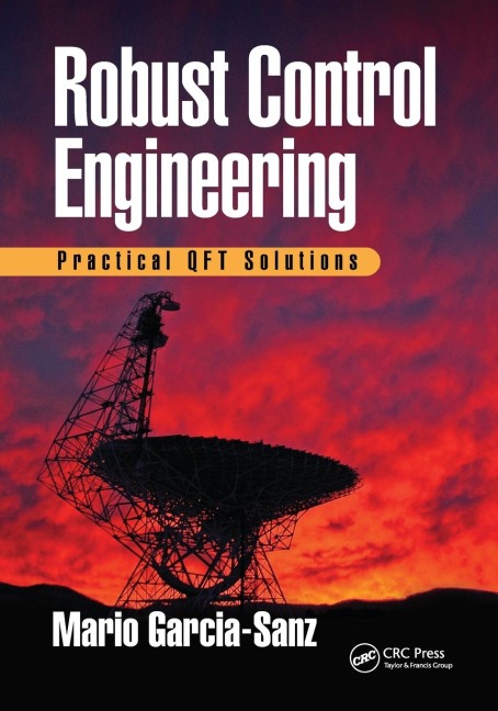 Robust Control Engineering: Practical QFT Solutions