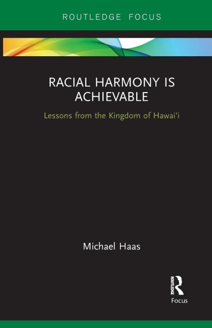Racial Harmony Is Achievable: Lessons from the Kingdom of Hawaii