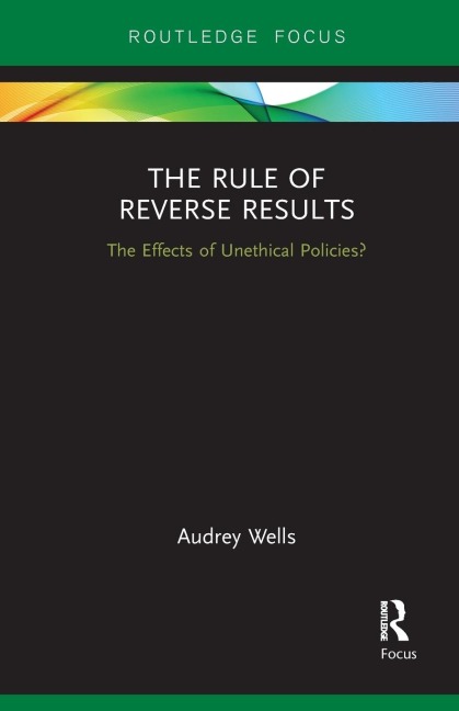 The Rule of Reverse Results: The Effects of Unethical Policies?