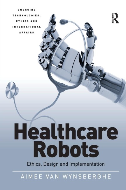 Healthcare Robots: Ethics, Design and Implementation