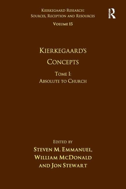Volume 15, Tome I: Kierkegaards Concepts: Absolute to Church