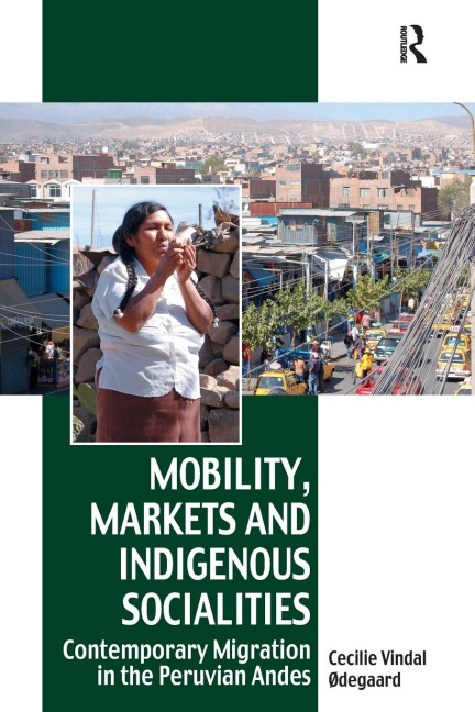 Mobility, Markets and Indigenous Socialities: Contemporary Migration in the Peruvian Andes